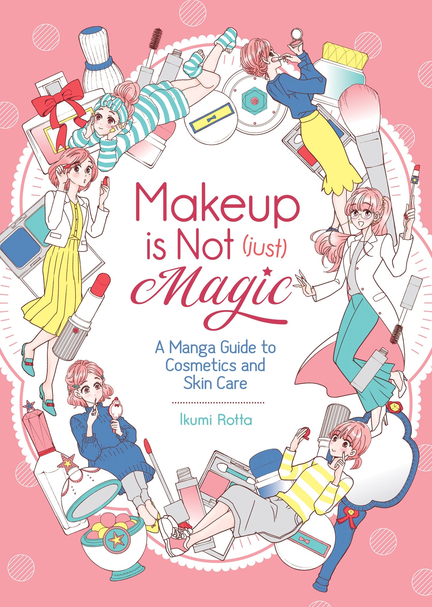 Makeup is Not (Just) Magic : A Manga Guide to Cosmetics and Skin Care - Manga Warehouse